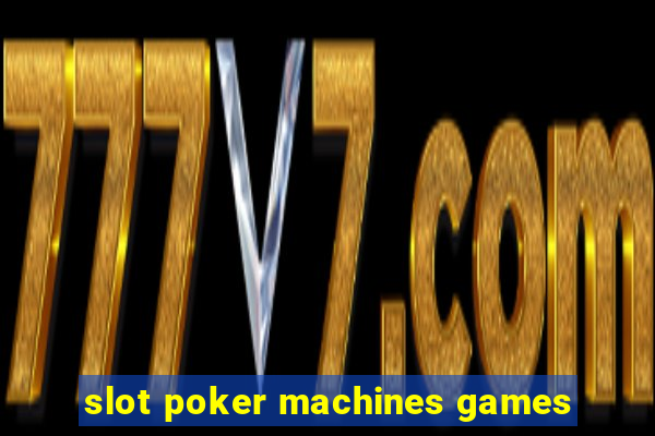 slot poker machines games