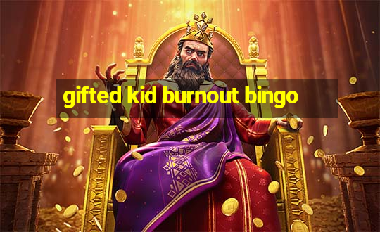 gifted kid burnout bingo