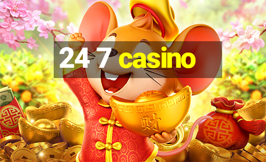 24 7 casino