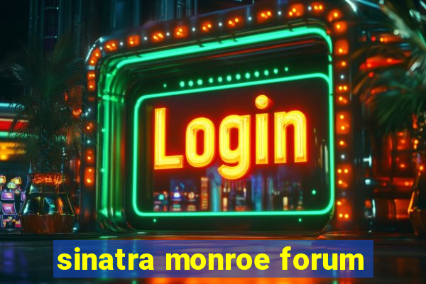 sinatra monroe forum