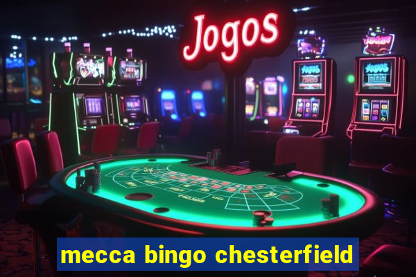 mecca bingo chesterfield