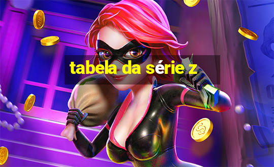 tabela da série z