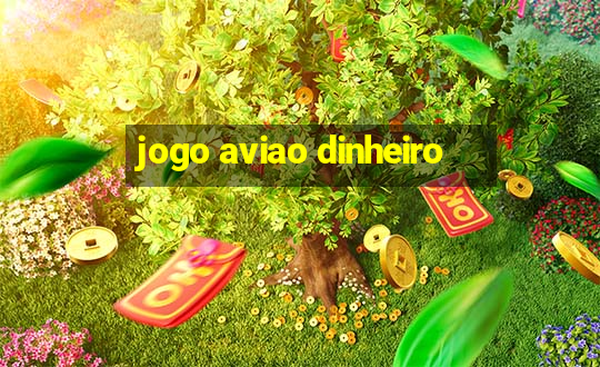 jogo aviao dinheiro