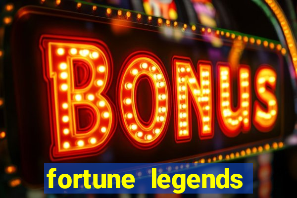 fortune legends casino slots