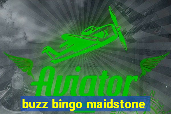 buzz bingo maidstone