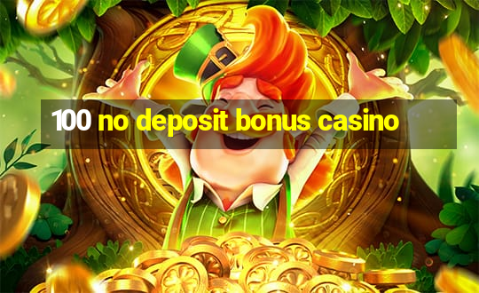 100 no deposit bonus casino