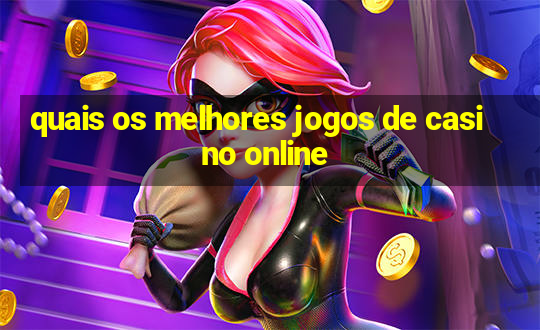 quais os melhores jogos de casino online