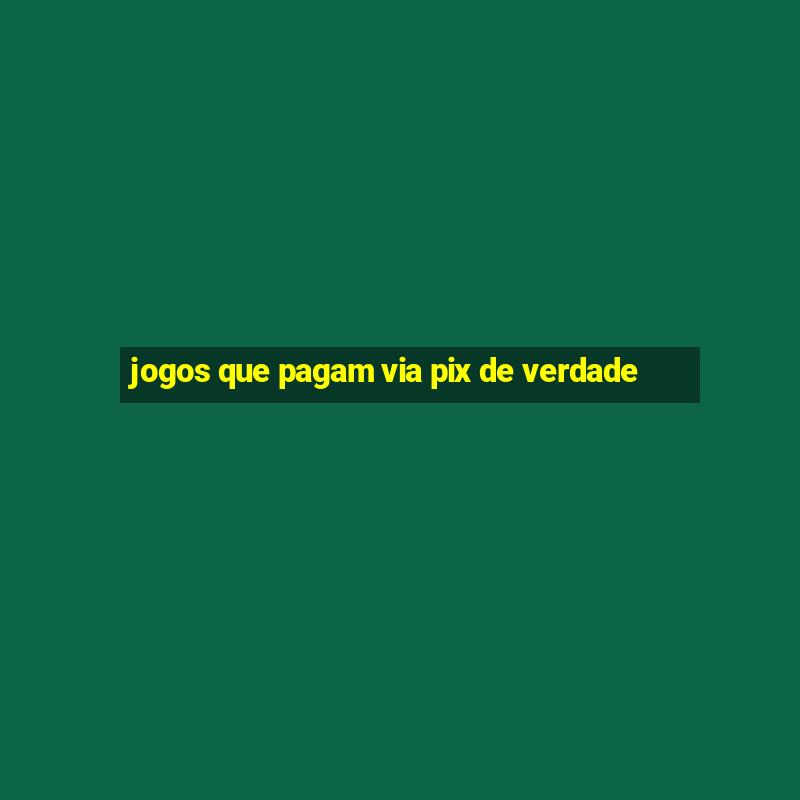 jogos que pagam via pix de verdade