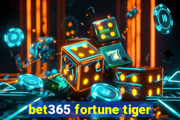 bet365 fortune tiger