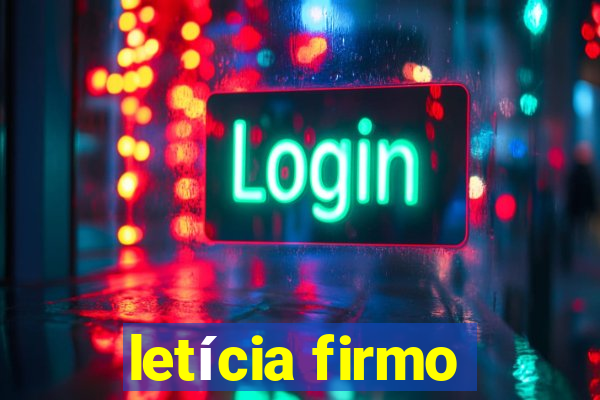 letícia firmo