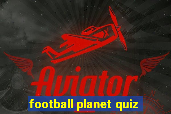 football planet quiz