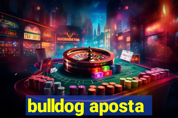 bulldog aposta