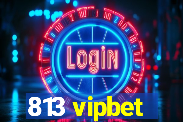 813 vipbet