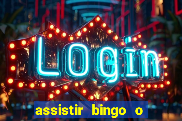 assistir bingo o rei das manhas filme completo dublado