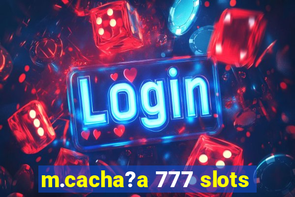 m.cacha?a 777 slots