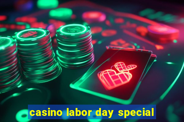 casino labor day special