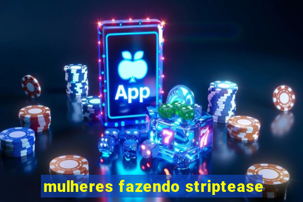 mulheres fazendo striptease