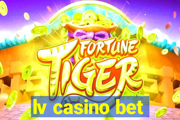 lv casino bet