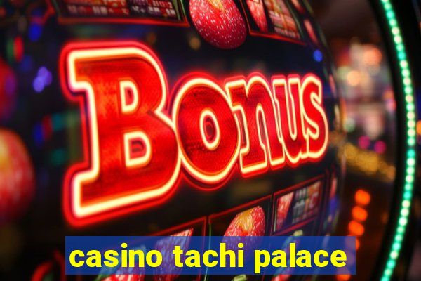 casino tachi palace