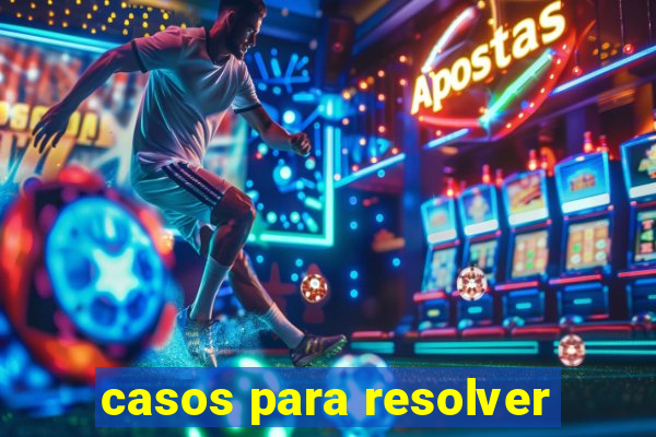 casos para resolver