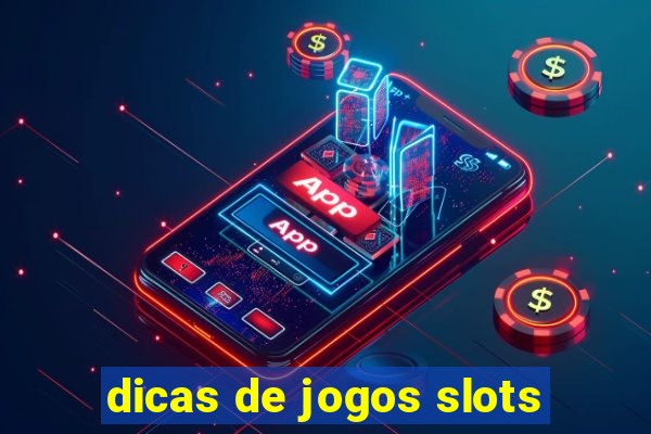 dicas de jogos slots