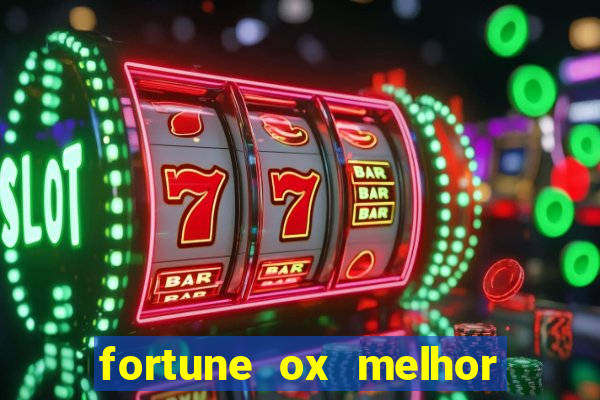 fortune ox melhor horário para jogar