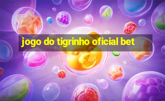 jogo do tigrinho oficial bet