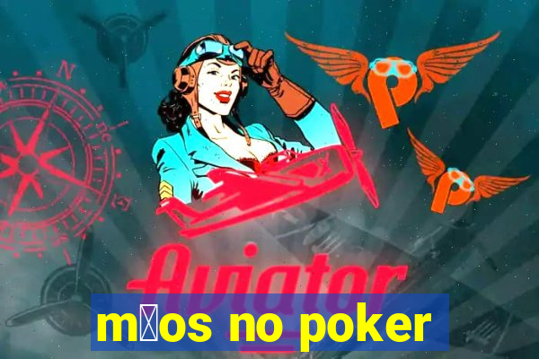 m茫os no poker