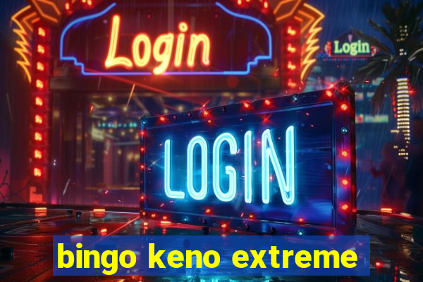 bingo keno extreme