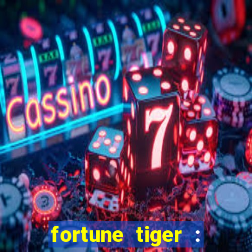 fortune tiger : jogo do tigre