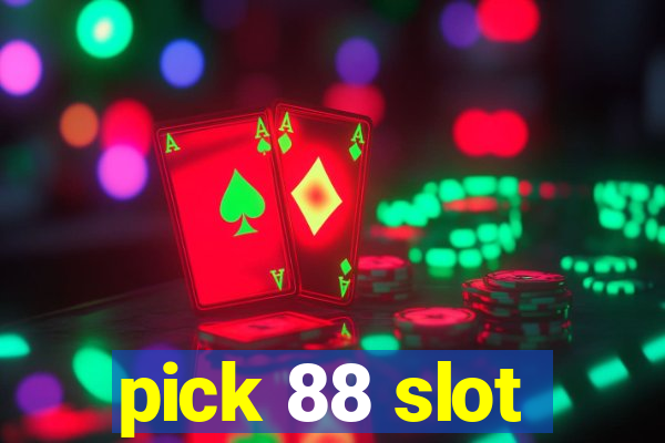 pick 88 slot