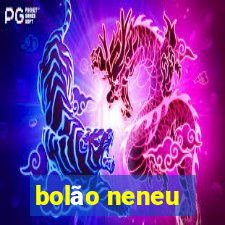 bolão neneu