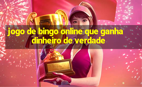 jogo de bingo online que ganha dinheiro de verdade