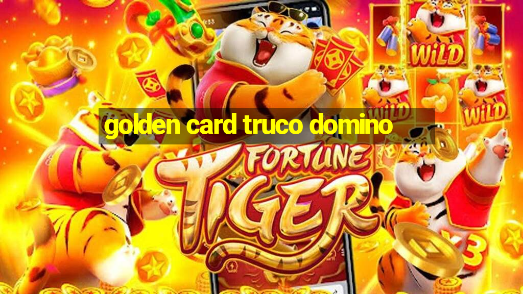 golden card truco domino