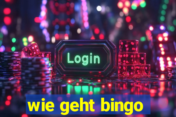 wie geht bingo