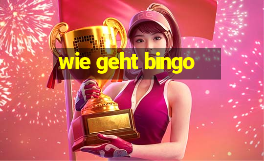 wie geht bingo