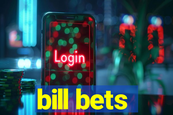 bill bets