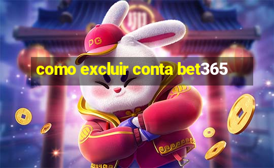 como excluir conta bet365