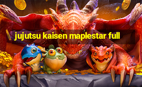 jujutsu kaisen maplestar full