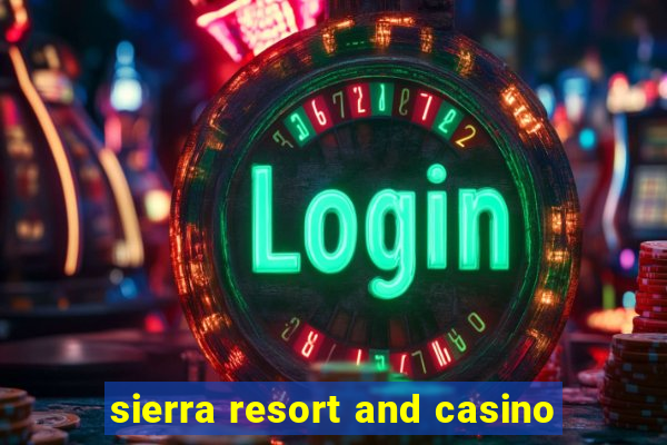 sierra resort and casino