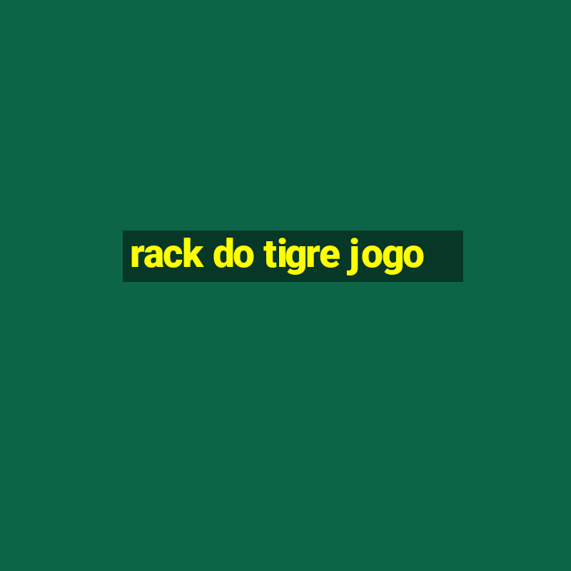 rack do tigre jogo