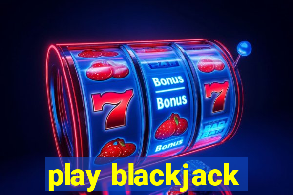 play blackjack