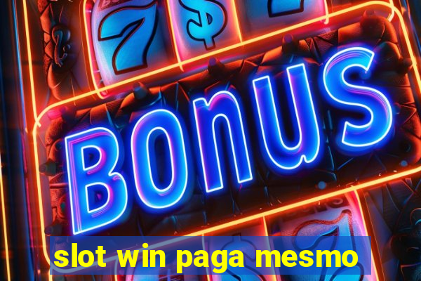 slot win paga mesmo