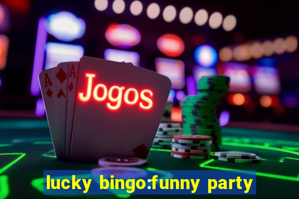 lucky bingo:funny party