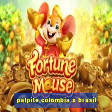 palpite colombia x brasil