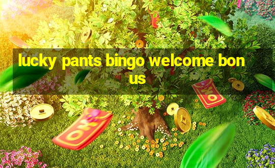 lucky pants bingo welcome bonus