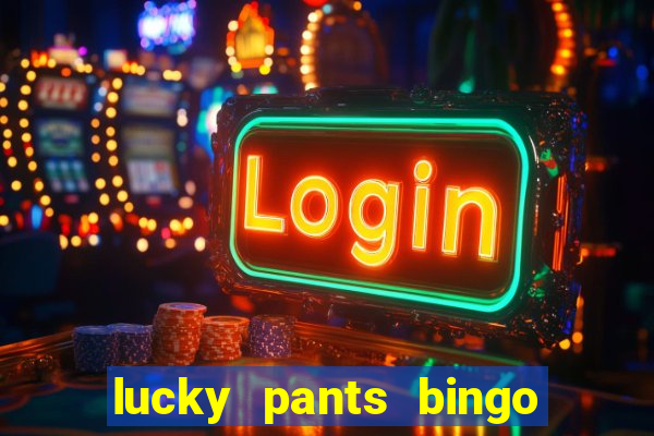 lucky pants bingo welcome bonus