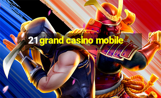 21 grand casino mobile