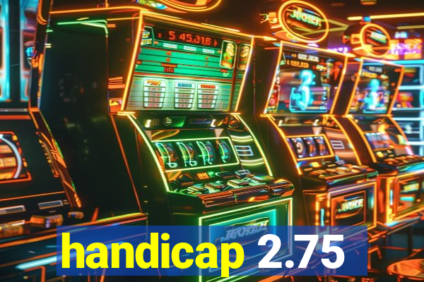 handicap 2.75