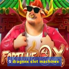 5 dragons slot machines